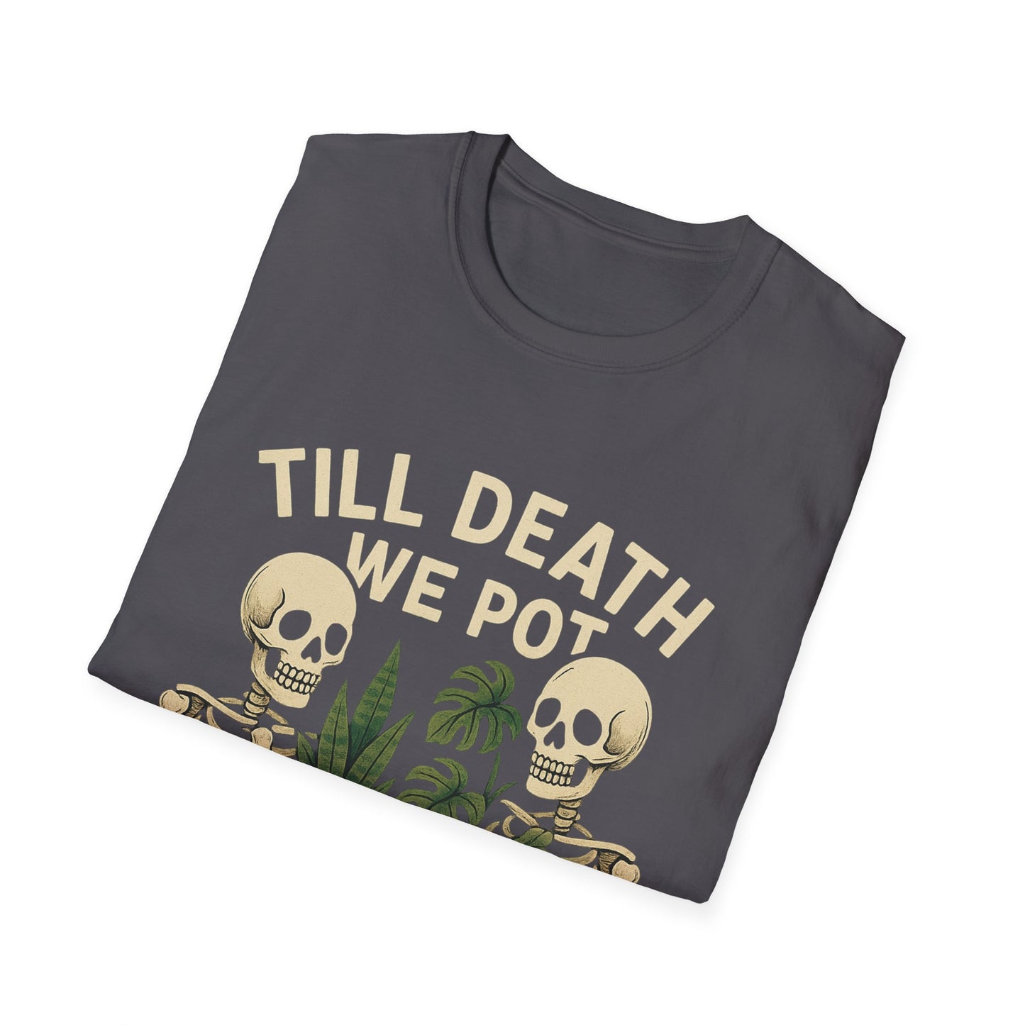 Till Death We Pot T-Shirt