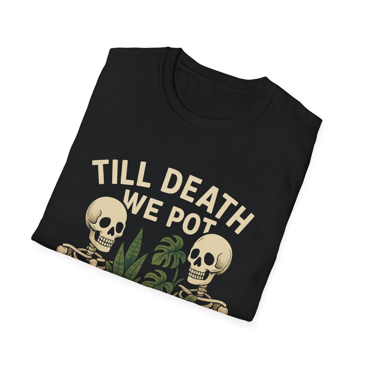 Till Death We Pot T-Shirt