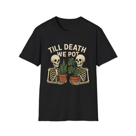 Till Death We Pot T-Shirt